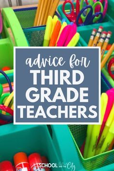 the words advice for third grade teachers are in blue bins with pens and pencils