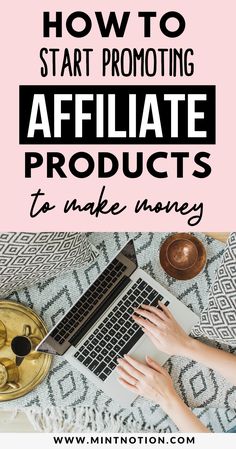 a woman typing on her laptop with the text how to start promoting affliate products to make money