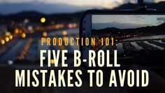 a person holding up a cell phone with the text production 101 five b - roll mistakes to avoid