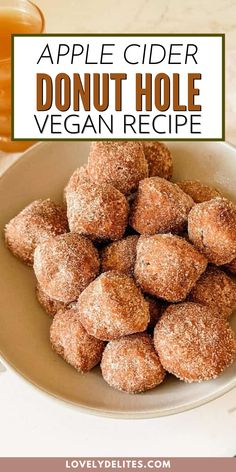 apple cider donut hole vegan recipe in a bowl with the title above it