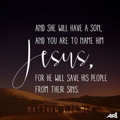 the words jesus and he will have a son, and you are to name him jesus for he will save his people from their sin