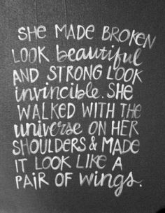 a chalkboard with writing on it that says she made broken look beautiful and strong