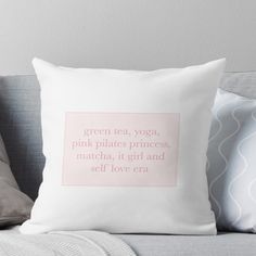 a pink pillow with the words green tea, pink pilates princess, matcha, it girl and self love era