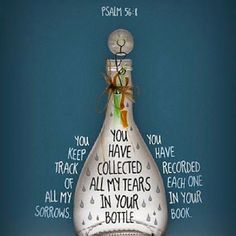 a bottle with writing on it and a bow tied to the top that says you have collected all my tears in your bottle