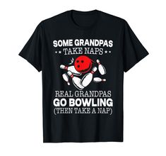 some grandpas take naps real grandpas go bowling t - shirt