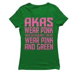 a women's t - shirt that says, akas wear pink unless they feel pretty