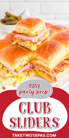 several sandwiches stacked on top of each other with text overlay reading easy party prep club sliders