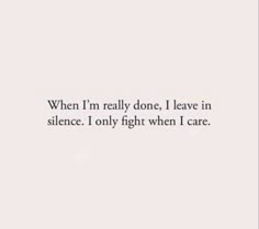 When She’s Silent Quotes, Go Silent Quotes, I Shut Down Quotes, Done Quotes, Soothing Quotes, Personal Quotes, Quotes That Describe Me, Deep Thought Quotes, I Care