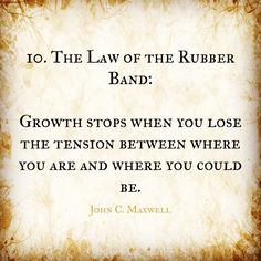 a quote from john c maxwell about the law of the rubber band