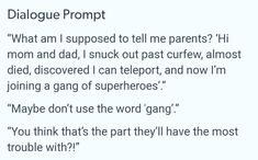 Parent Writing Prompts, Pov Prompts, Diolaugue Prompts, Writing Prompts Dialogue, Dialog Prompts, Prompts Dialogue, Fanfiction Prompts, Writing Prompts Funny