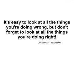 a quote that says it's easy to look at all the things you're doing