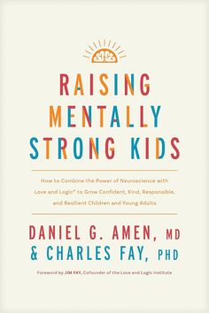 the book raising mentally strong kids by danielle amen, m d and charles fay