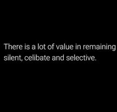 there is a lot of value in remaining silent, celebrate and selective quote on black background