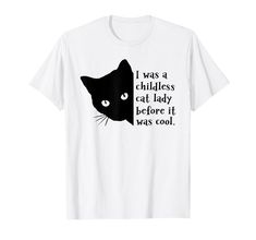 a black cat with the words i was a childless cat lady before it was cool