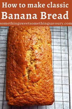 a loaf of banana bread sitting on top of a cooling rack with the words how to make classic banana bread