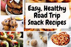 many different pictures with the words easy, healthy road trip snack recipes