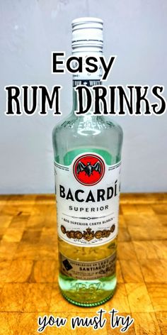 a bottle of bacardi rum with the words easy rum drinks you must try