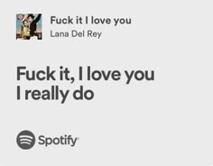 an ad for spotify with the caption'f k it i love you '