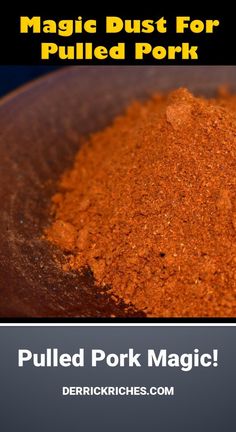 the magic dust for pulled pork is in a bowl with text overlay that reads, pulled pork magic