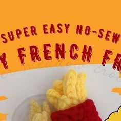 a crocheted french fry on a plate with the words super easy no - sew my french fries