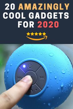 a hand is touching the top of a blue speaker with text overlay that reads 20 amazingly cool gadgets for 2020