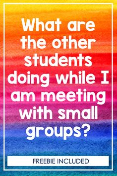 a quote that reads, what are the other students doing while i am meeting with small groups?