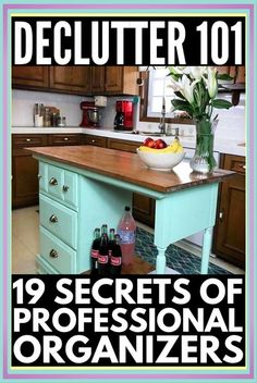 a kitchen island with bottles on it and the words, declutter 101 secrets of professional organizers