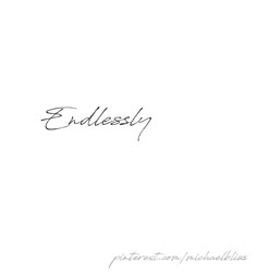 the word endlessity is written in cursive writing