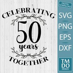 celebrating 50 years together svg cut file for cutting and cricting with the digital design studio