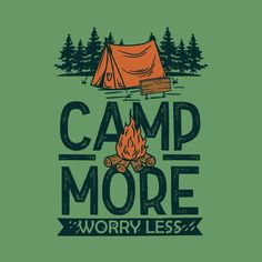 camp more worry less t - shirt design