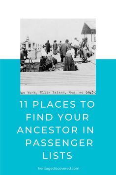 an old photo with the words 11 places to find your ancestor in passenger lists