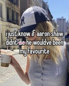 i just know if aaron shaw didn't like he would have been my favorite