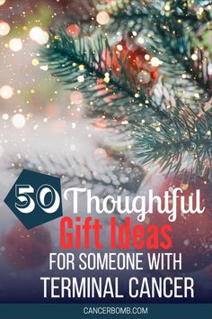 Holiday tree with lights and snow.  Text says 50 Thoughtful Gift Ideas for someone with Terminal cancer. Gifts For Terminally Ill People, Gifts For Chemo Patients, Hospice Gifts, Diy Gift Basket, Meaningful Gift Ideas, Improve Quality Of Life, Hospital Gifts, Uplifting Gifts, Christmas Gifts For Parents