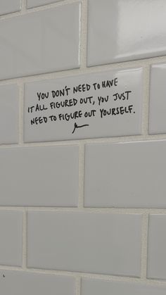 a sign on the wall that says you don't need to have it all figured out, you just need to figure out yourself