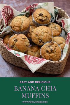 banana chia muffins in a basket on a table with the title easy and delicious