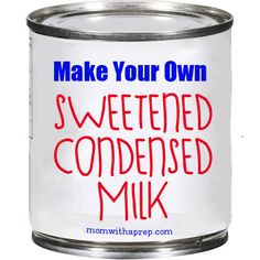 a can of sweetened condensed milk with the words make your own