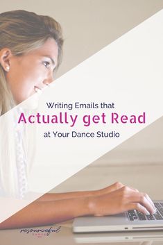 a woman typing on her laptop with the words writing emails that actually get read at your dance studio