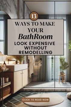 a bathroom with the words 13 ways to make your bathroom look expensive without remodeling