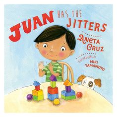 an illustrated children's book about juan has the jitters by anaeta gruz