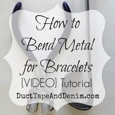 how to bend metal for bracelets with video instructions on the front and back side