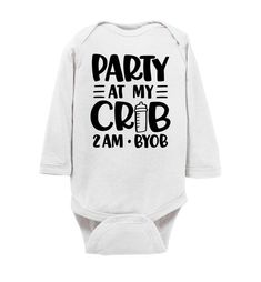 Funny Baby Onesie Quotes, Party At My Crib 2AM BYOB, Funny Baby Gifts Available in short and Long sleeve Funny Baby Bodysuits Product Specification: Short Sleeve Onesie: Short-sleeve 4.5 oz., 100% combed ringspun cotton Heather is 93/7 combed ringspun cotton/polyester White is sewn with 100% cotton thread. Double-needle stitched rib binding on neck, sleeves, leg openings and shoulders. Flatlock seams. Reinforced three-snap closure on binding. CPSIA Compliant - tracking label in side seam. Sizing Funny Baby Onesie, Funny Baby Gifts, Trucker Humor, Funny Baby Onesies, Long Sleeve Onesie, Funny Baby, Funny Babies, Cool Tees, Cute Quotes