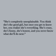 the quote she's completely uneplanable you think she's the good girl, but once you get to know her,