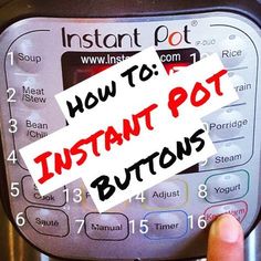 a hand is pressing buttons on an instant pot pressure cooker with the words instant pot button highlighted