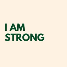 the words i am strong are in green letters