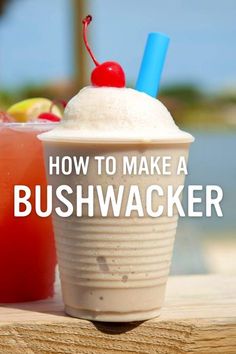 two drinks sitting next to each other on a table with the words how to make a bushwacker