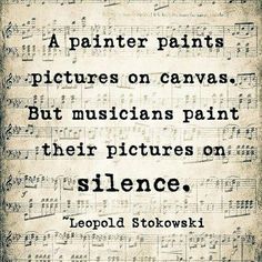 an old sheet with music notes on it and the words,'a painter paints pictures on canvass, but musicians paint their pictures on silente