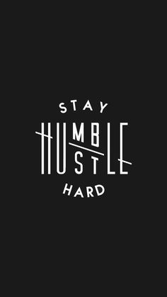 Stay Humble Wallpaper, Humble Wallpaper, Stay Humble Quotes, Study Motivation Wallpaper, Motivationl Quotes, Black Motivation, Humble Quotes, Wallpaper In Black, Clever Logo Design