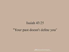 an image with the words, jesus 432 your past doesn't define you