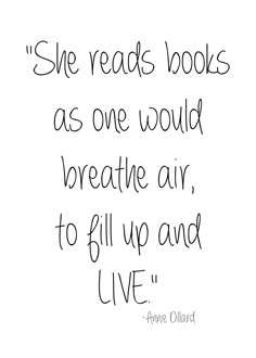 a black and white photo with the words she reads books as one would breathe air to fill up and live