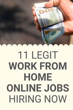 a person holding money in their hand with the words 11 legit work from home online jobs hiring now